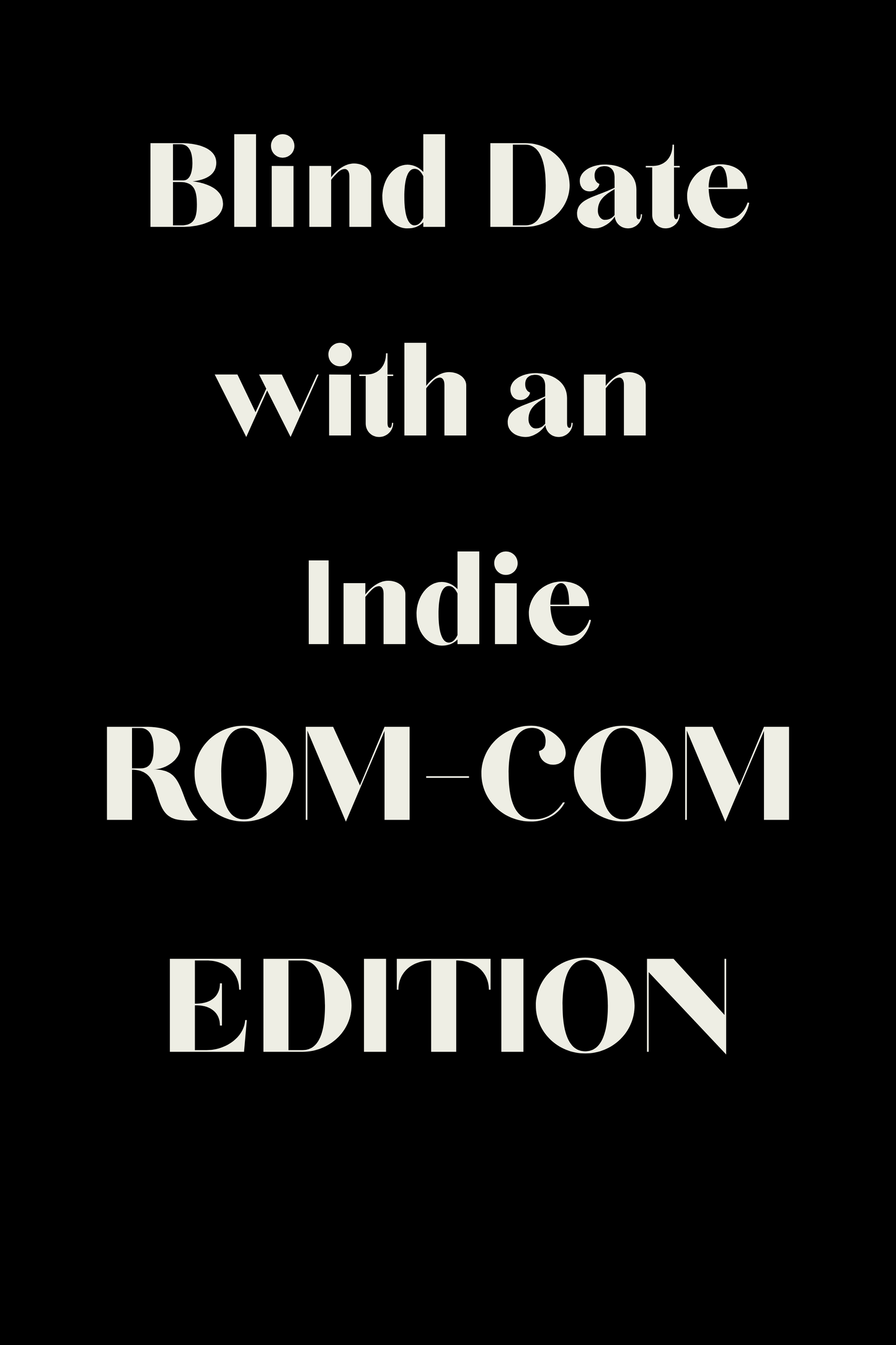 Blind Date With an Indie - Rom-Com Edition