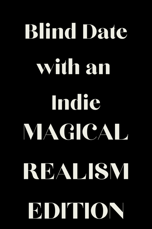 Blind Date With an Indie - Magical Realism Edition