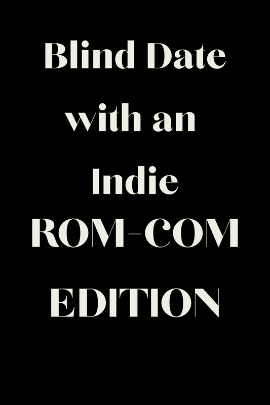 Blind Date With an Indie - Rom-Com Edition