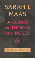 Pre-Order A Court of Thorns and Roses 6 - Hardcover
