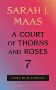 A Court of Thorns and Roses 7 - Hardcover