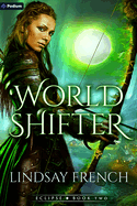 World Shifter: A Sci-Fi Romantasy (Eclipse #2) - Signed Paperback